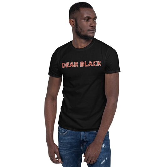 DEAR BLACK Unisex T-Shirt