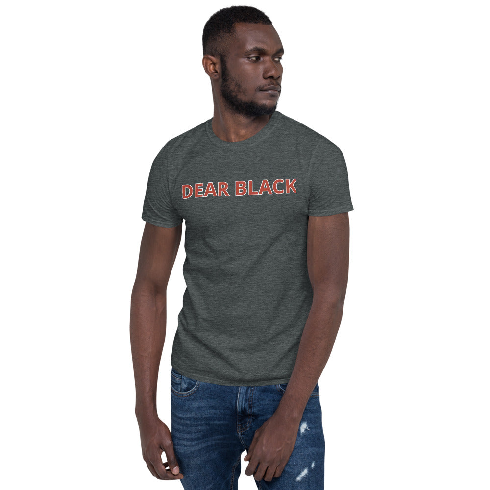 DEAR BLACK Unisex T-Shirt