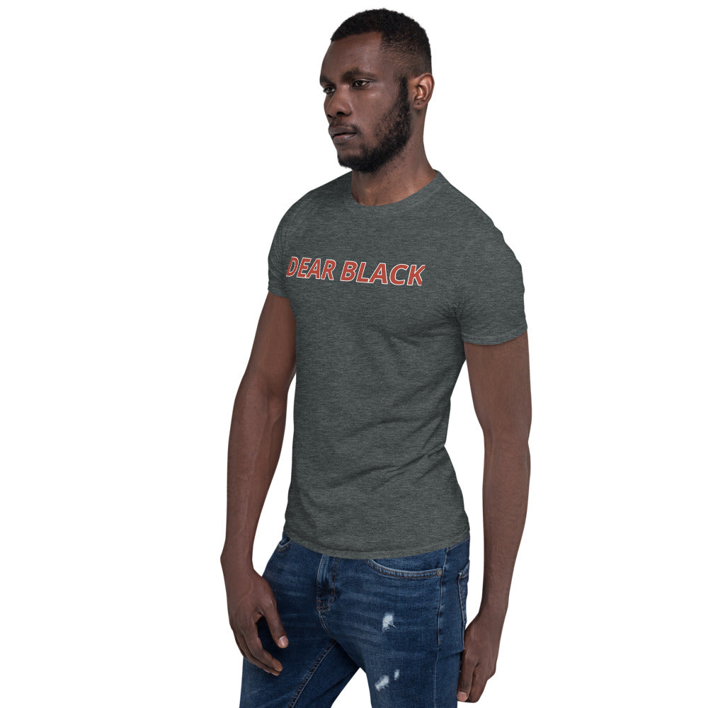 DEAR BLACK Unisex T-Shirt