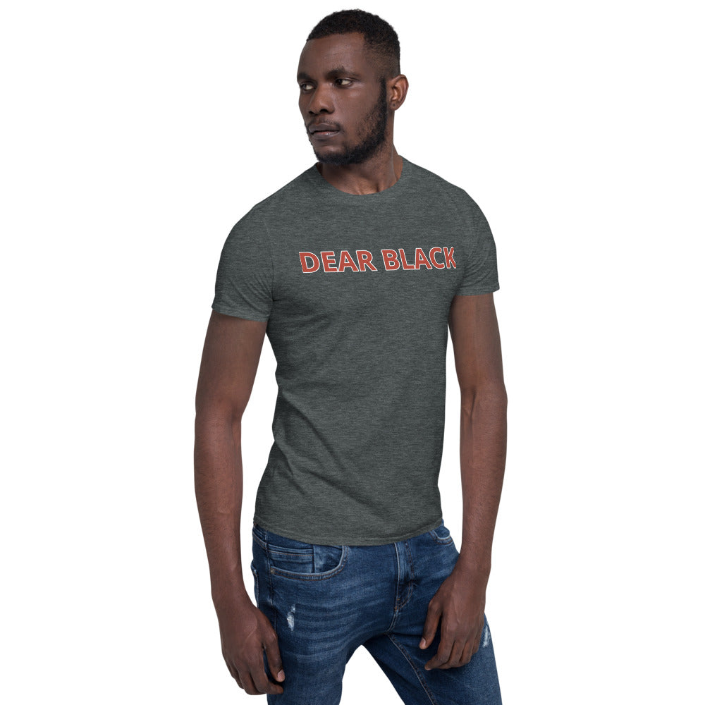 DEAR BLACK Unisex T-Shirt