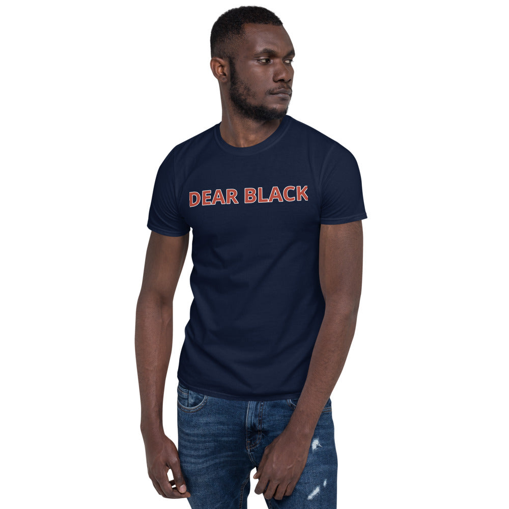 DEAR BLACK Unisex T-Shirt