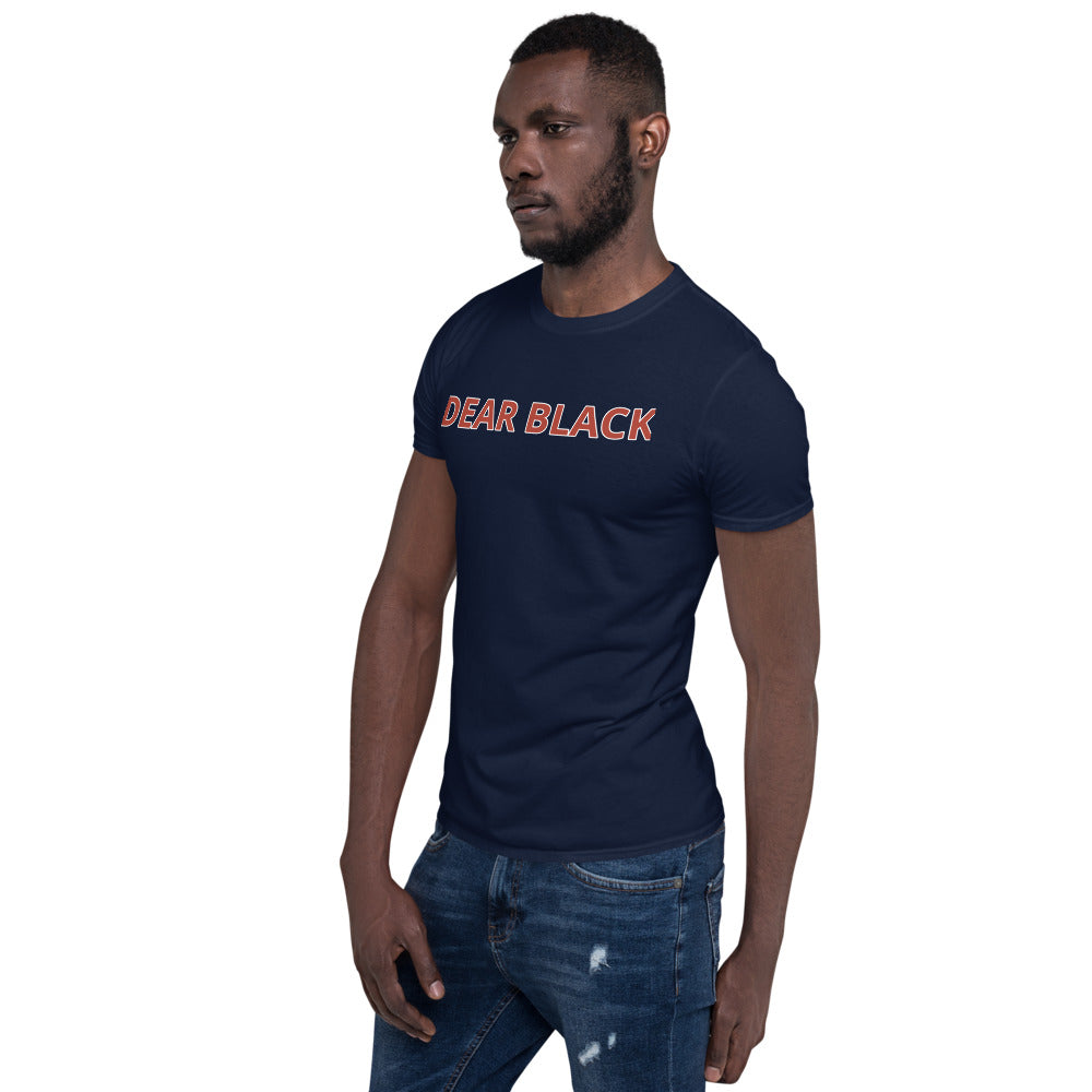 DEAR BLACK Unisex T-Shirt