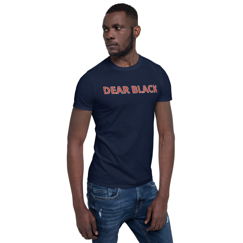 DEAR BLACK Unisex T-Shirt