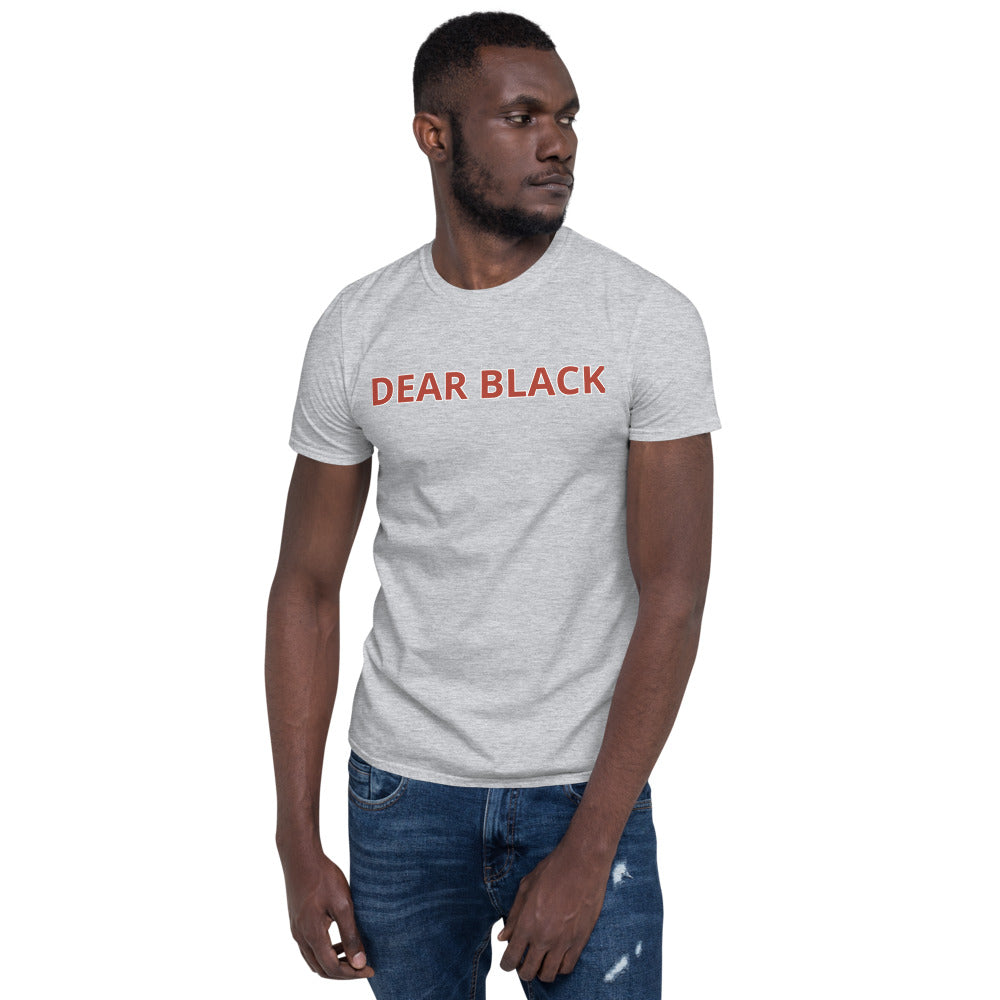 DEAR BLACK Unisex T-Shirt