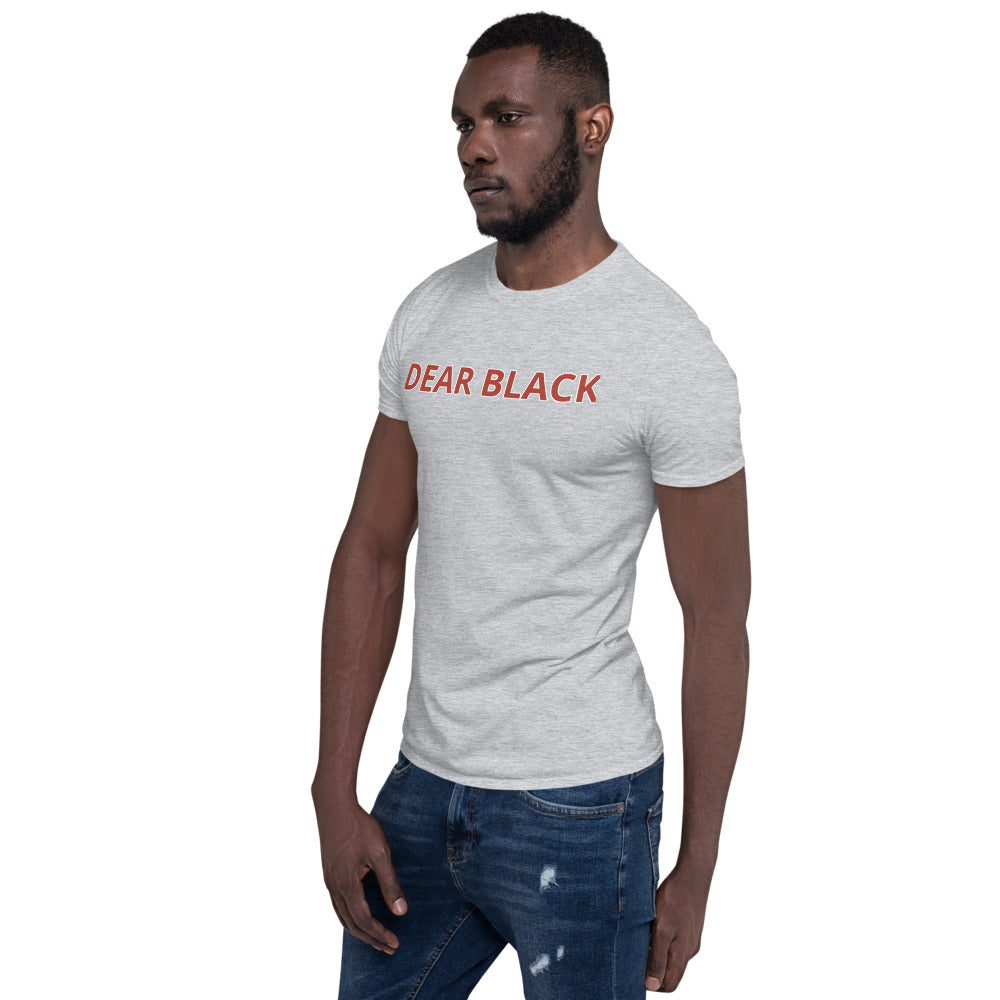 DEAR BLACK Unisex T-Shirt