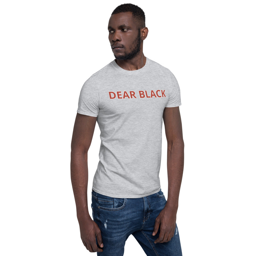 DEAR BLACK Unisex T-Shirt